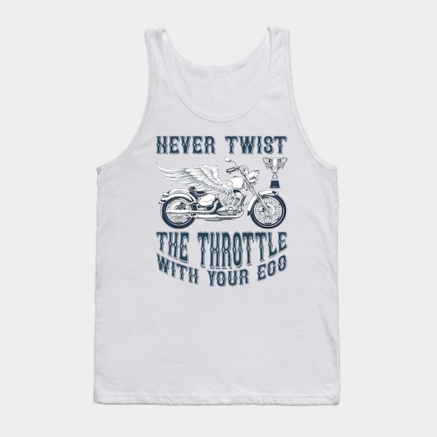 Never Twist the throttle with your ego T Shirt For Women Men Tank Top by QueenTees